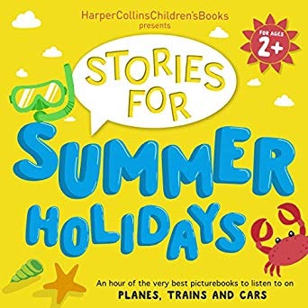 HarperCollins Children’s Books Presents: Stories for Summer Holidays HarperCollins Children’s Books Presents: Stories for Summer Holidays